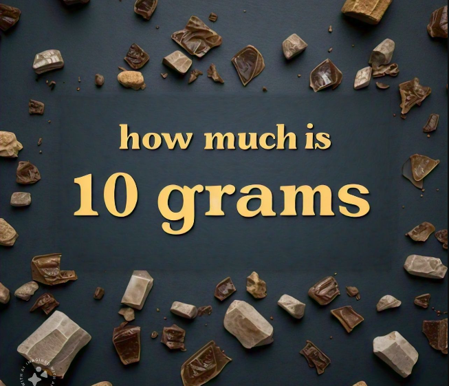 How Much is 10 Grams ? Look Like Is It and How to Measure It